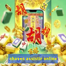 chaves assistir online